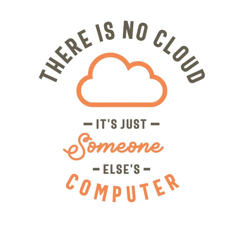 The Cloud It's Just Someone Else's Computer Funny
