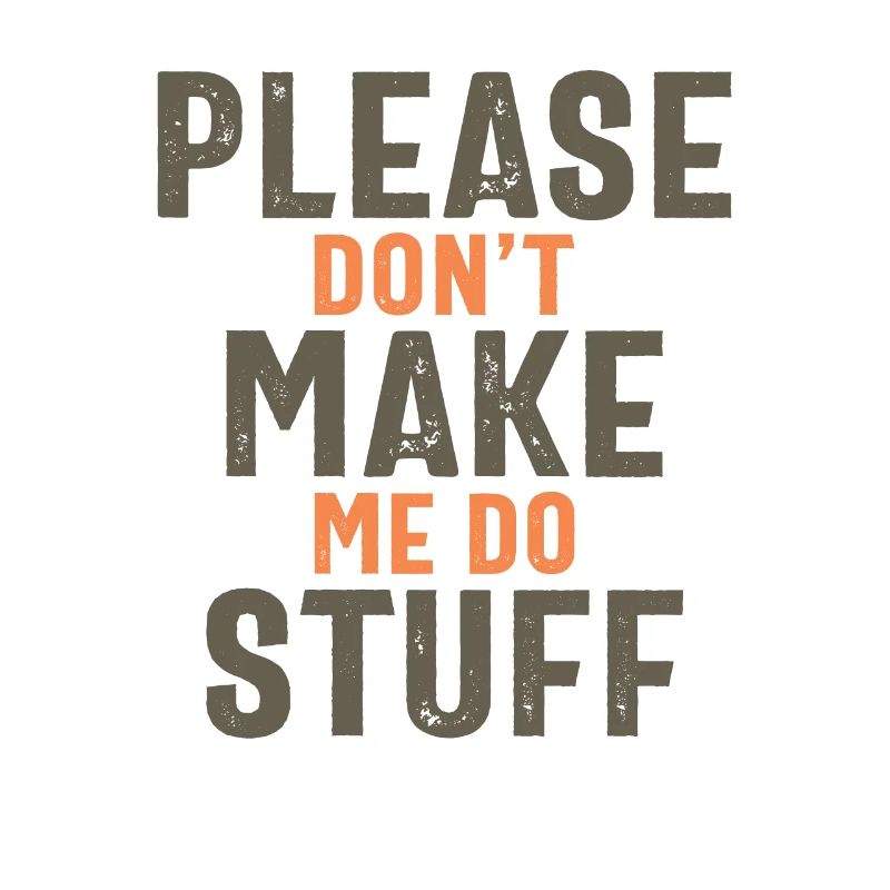 Please Don't Make Me Do Stuff Funny Office Job