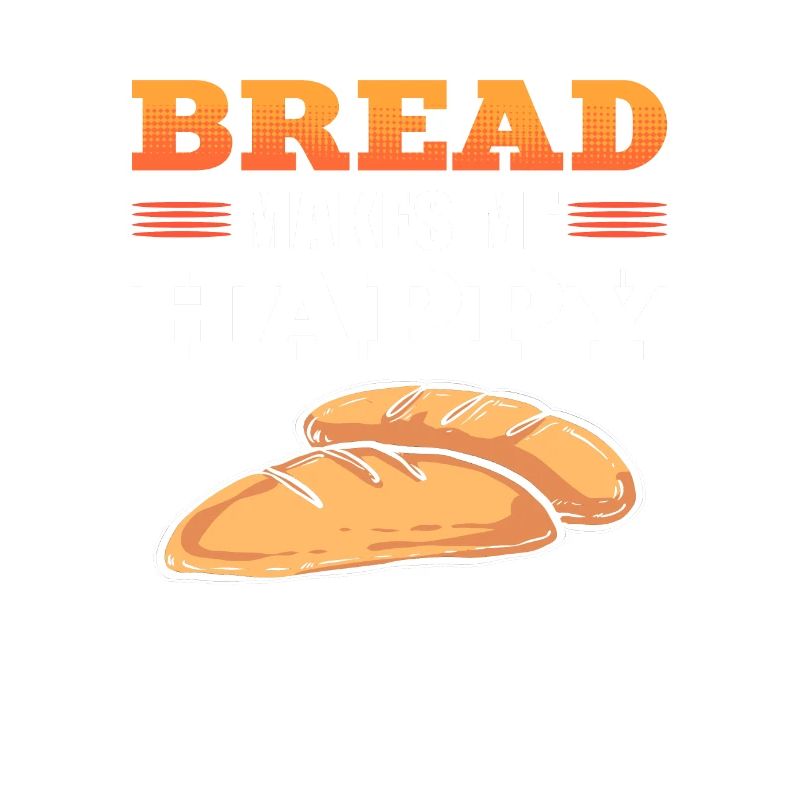 Bread Bakes Me Happy Bread Making Baker