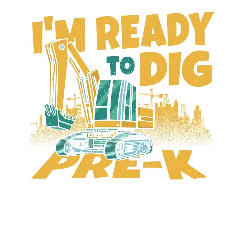 I'm Ready To Dig Pre-K Construction Worker Back
