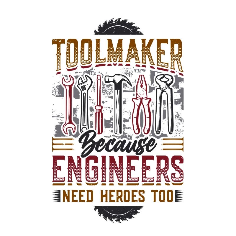 Toolmakers, Because engineers are also heroes.