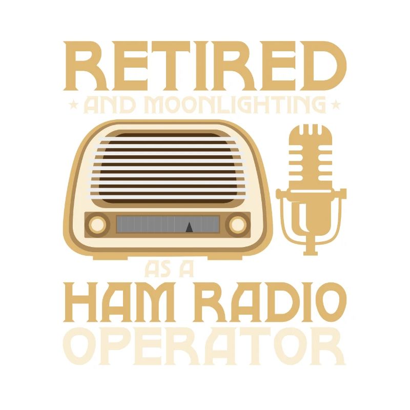 Retired And Moonlightning As A Ham Radio Operator