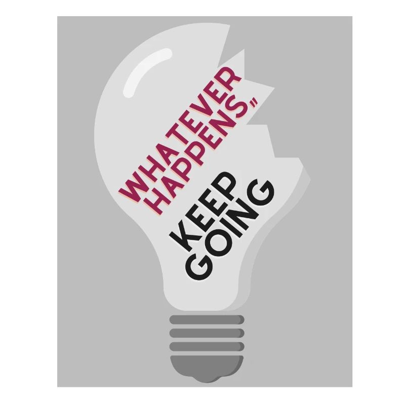 Whatever Happens,, keep going