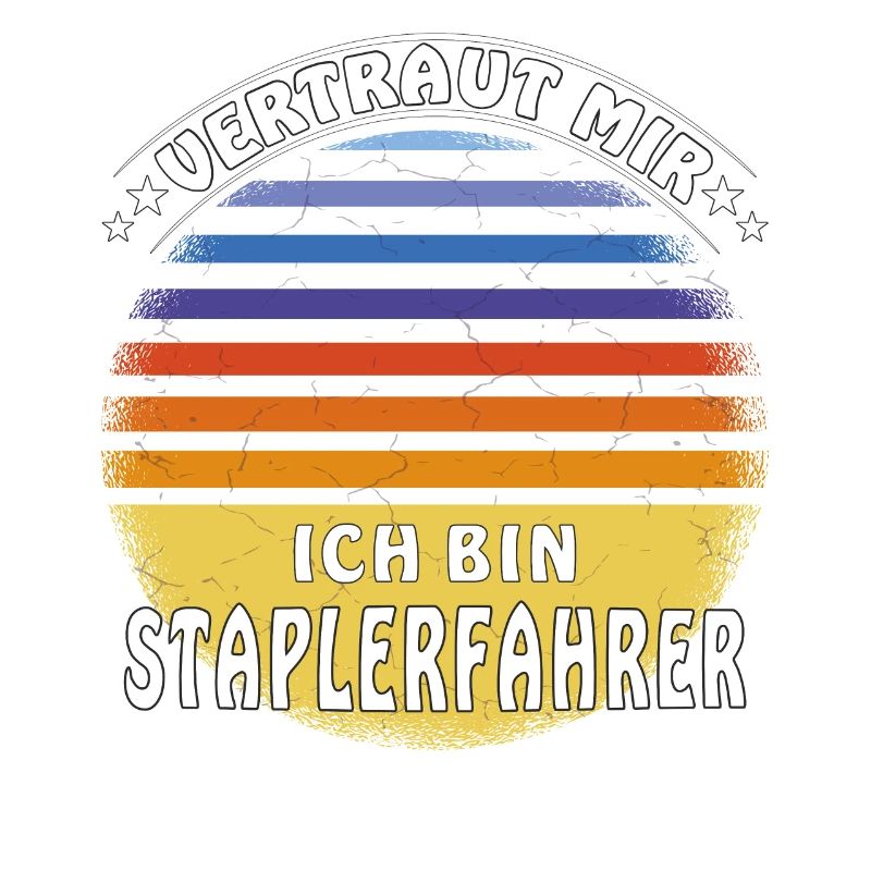 VERTRAUT MIR ICH BIN STAPLERFAHRER