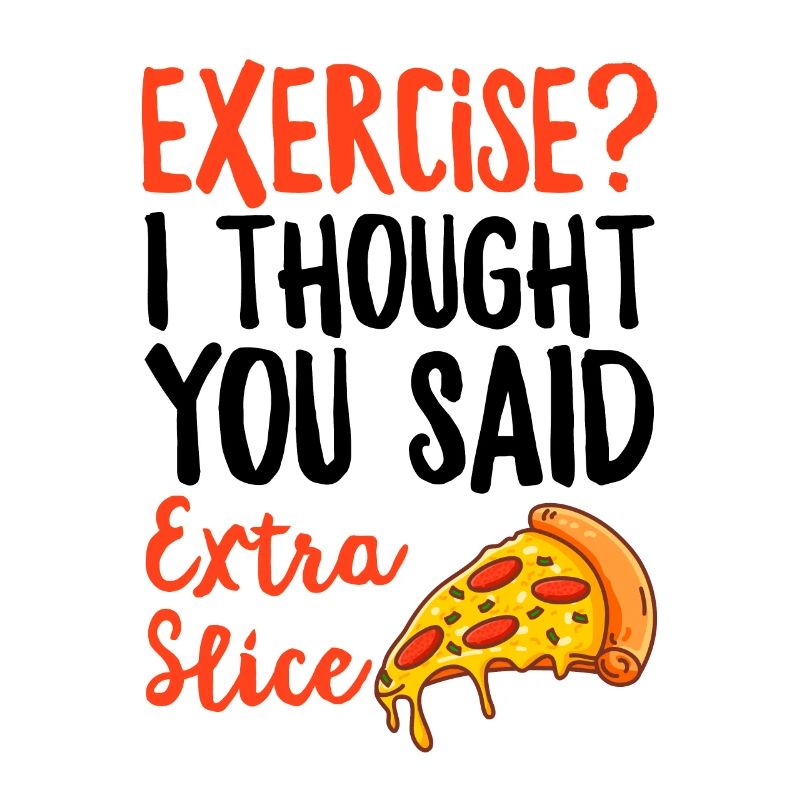Exercise I Thought You Said Extra Slice Funny