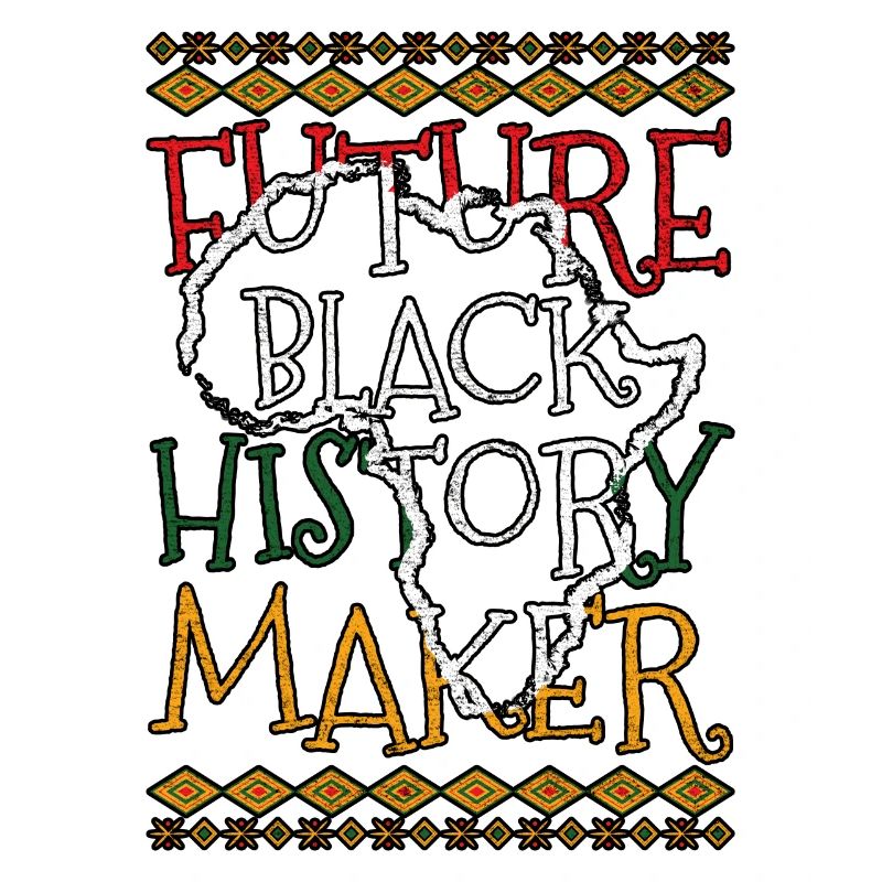 Future Black History Maker Black History Month