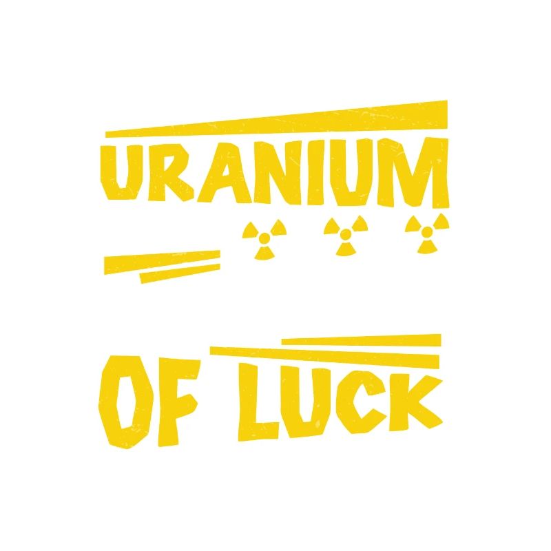 Nuclear Engineer All you need is uranium,