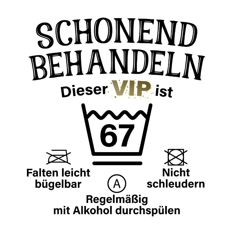 67. Geburtstag Schonend Behandeln 67 VIP ist 67