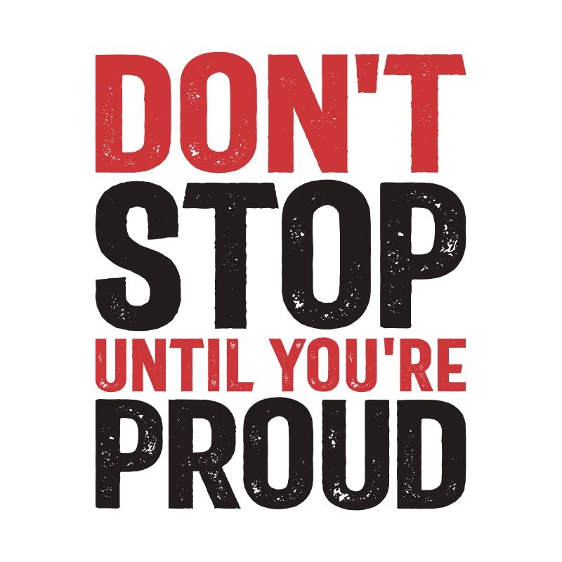Ne vous arrêtez pas tant que vous n’êtes pas fier - Citation de motivation