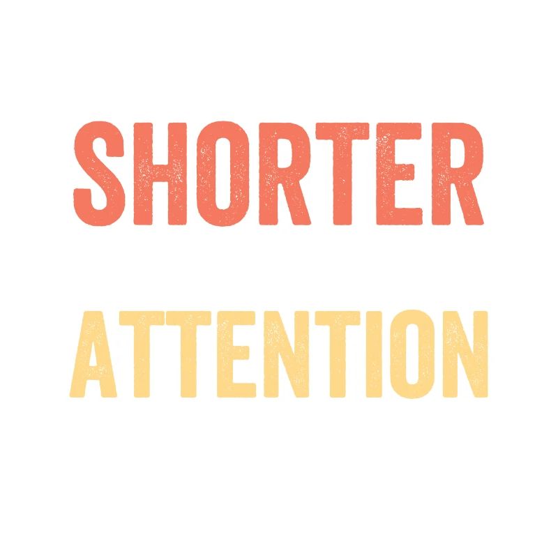 La seule chose plus courte que moi ma capacité d’attention