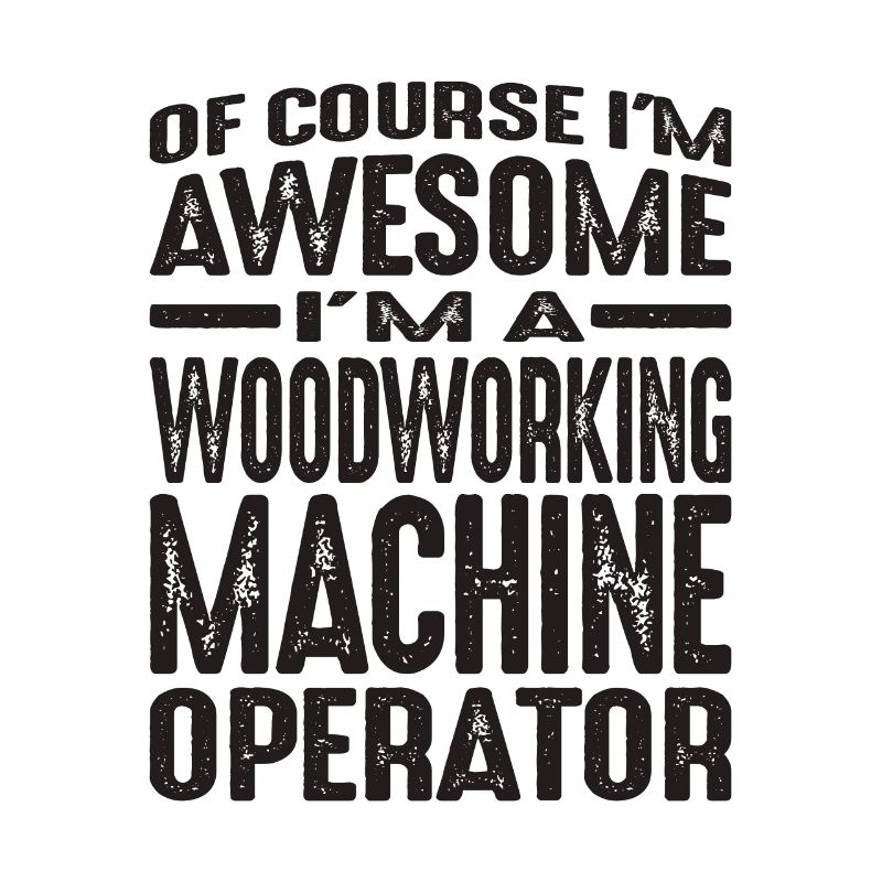 Woodworking Machine Operator - Awesome