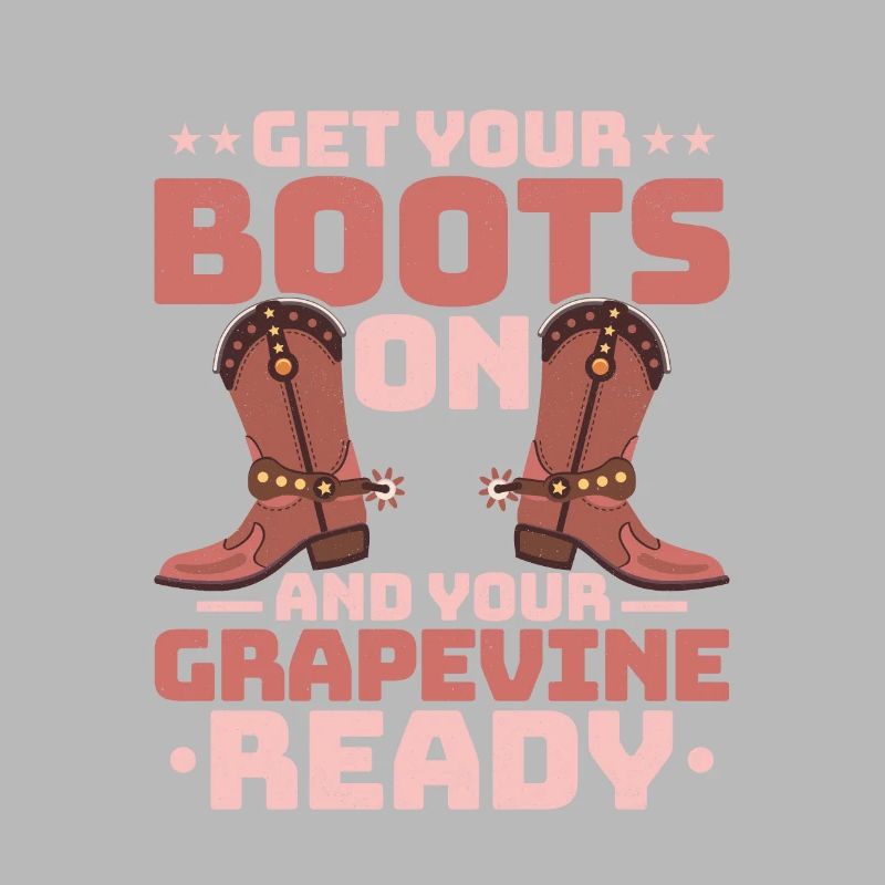 Get Your Boots On And Your Grapevine Ready Line Da