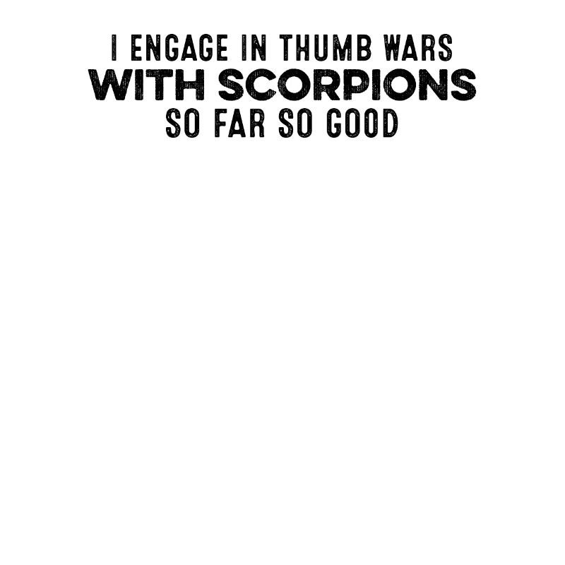 Je m’engage dans des guerres de pouce avec Scorpions Jeu de mots positif