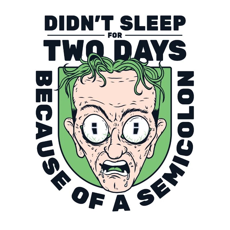Didn't Sleep For Two Days Semicolon Developer