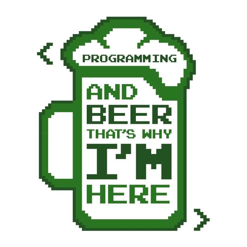 Programmation et bière C’est pourquoi je suis ici Codeur