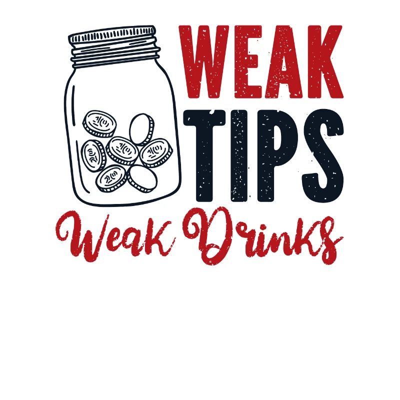 Weak Tips Weak Drinks Barmann Bartender