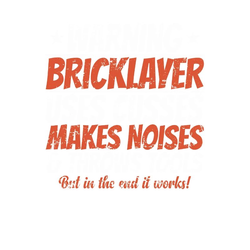 Warning Bricklayer uses Cusses makes Noise