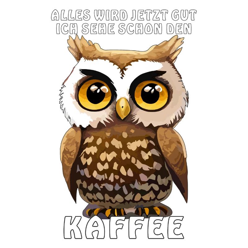 EULE SEHE SCHON DEN KAFFEE