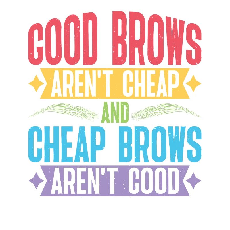 Cheap Brows Aren't Good