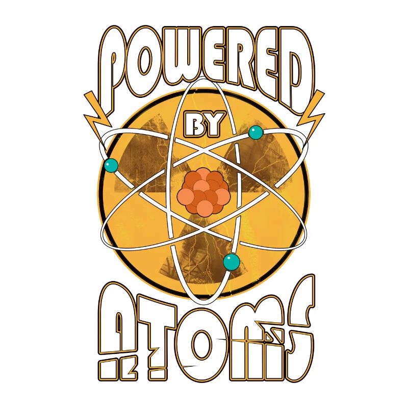 Powered by Atoms Funny Sayings Physics Gift