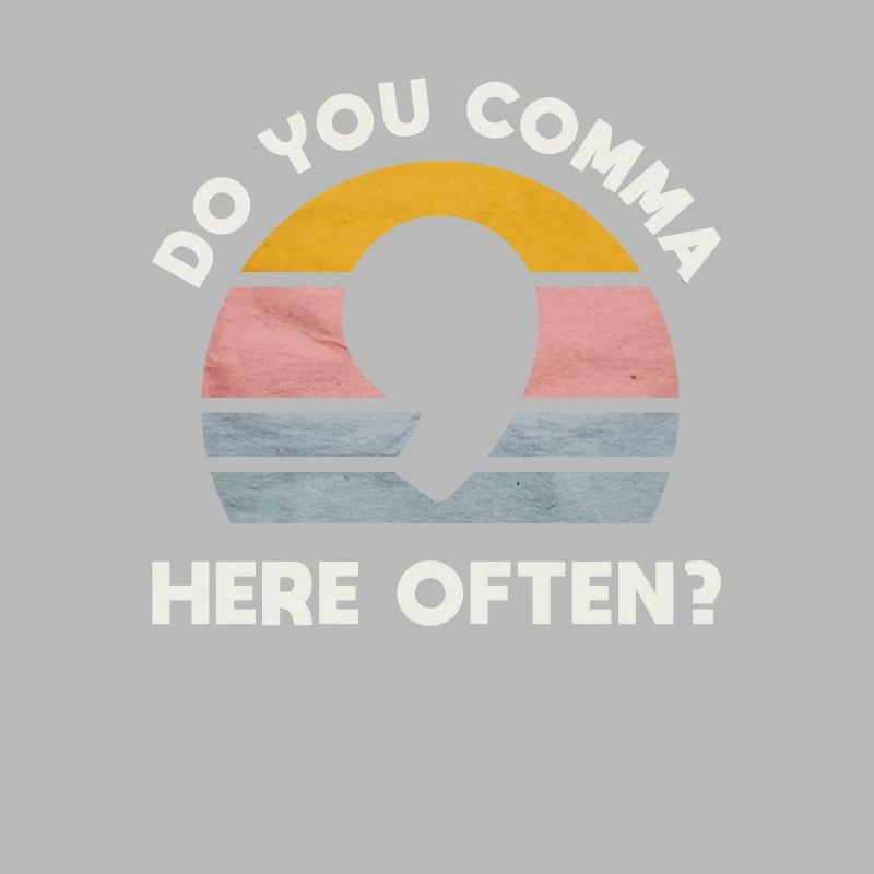 Make a comma for everyone here often
