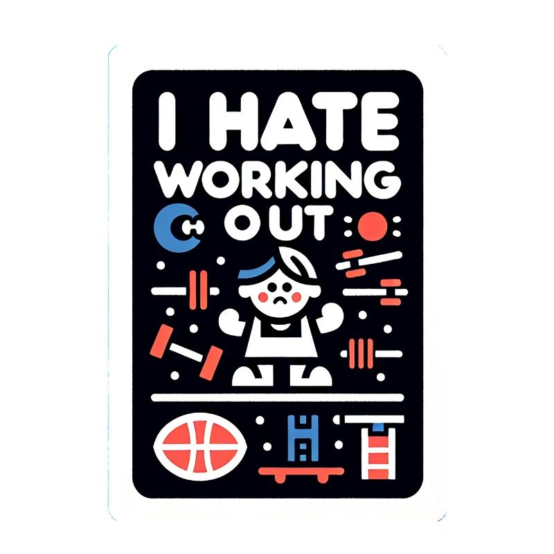 I Hate Working Out 5