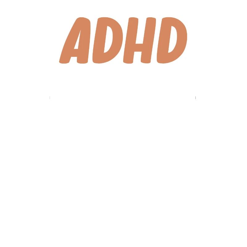 ADHD is great. Because it's not a disability