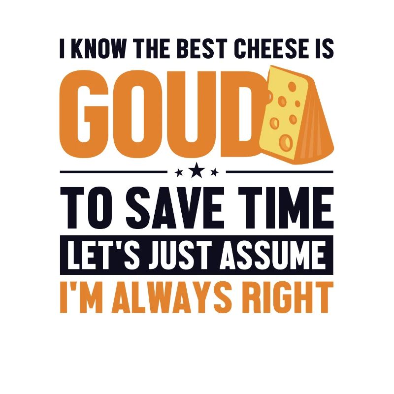 Best Cheese Gouda Let's Assume I'm Right Maker