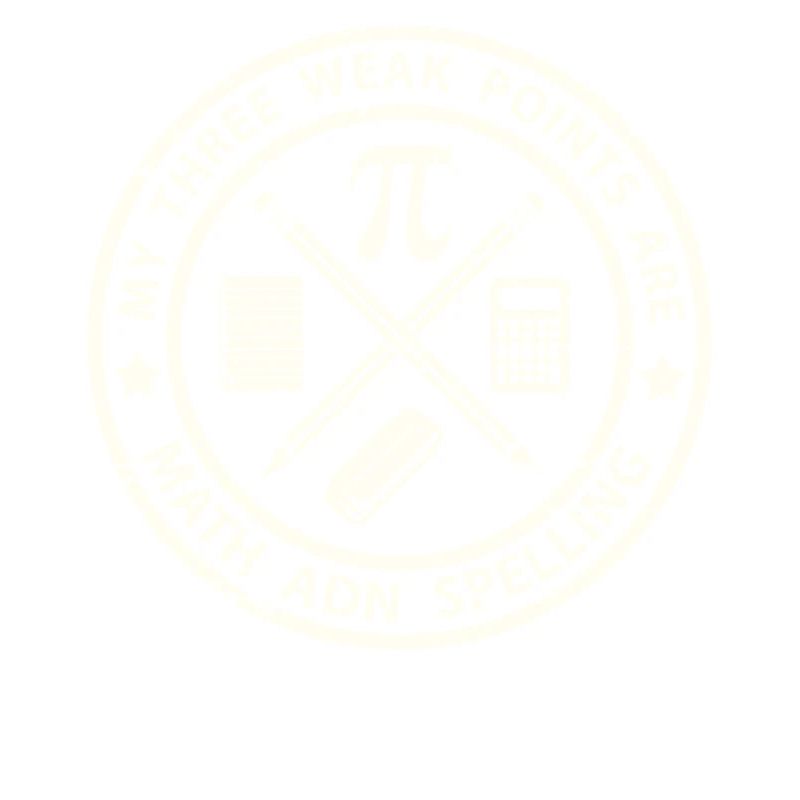 My Three Weak Points Are Math Adn Spelling