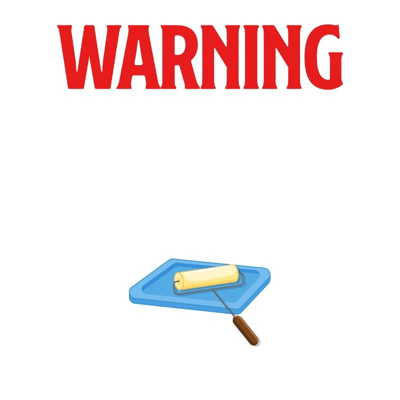 Warning: Exhausted painter gets annoyed