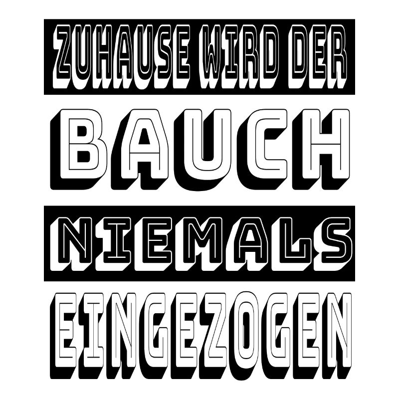 Zuhause wird der Bauch niemals eingezogen