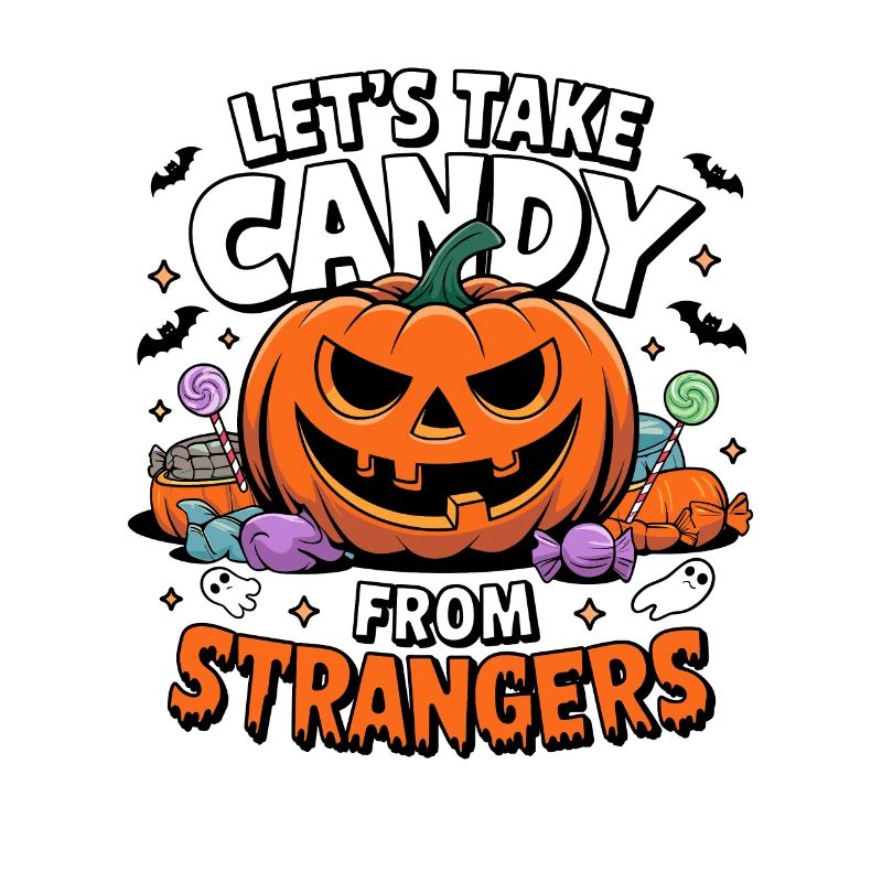Let's Take Candy From Strangers Funny Halloween