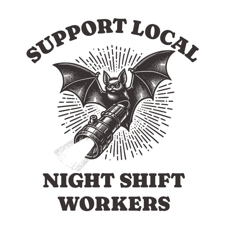 Support Local Night Shift Workers Lustiges Bat