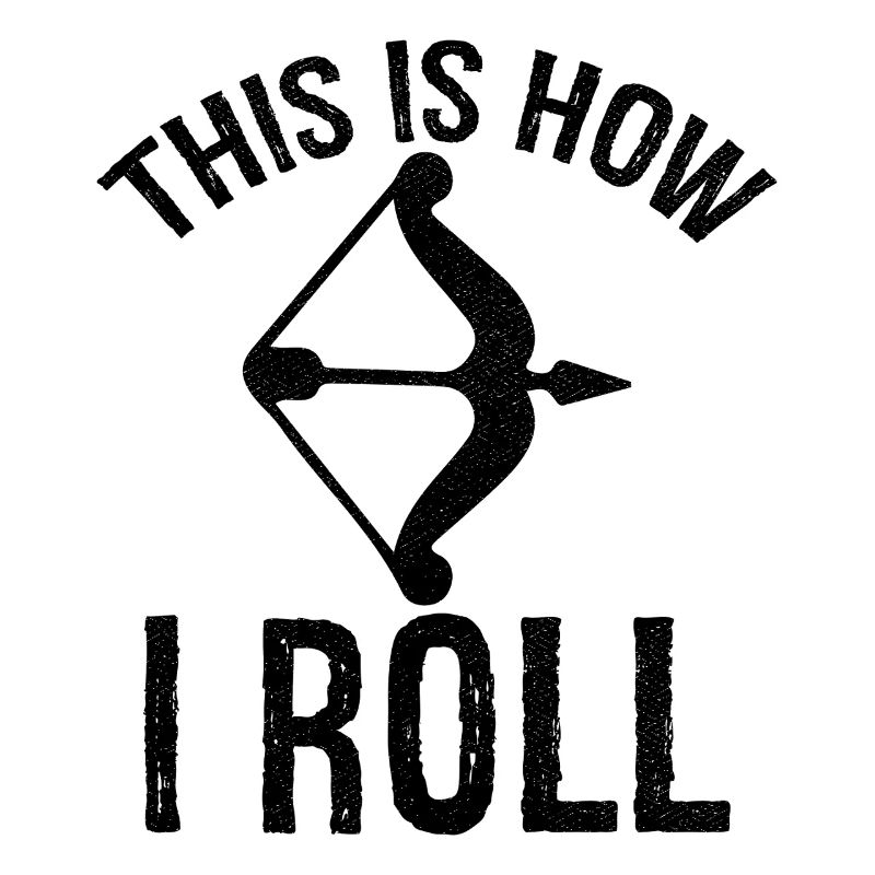 this is how I roll Archery