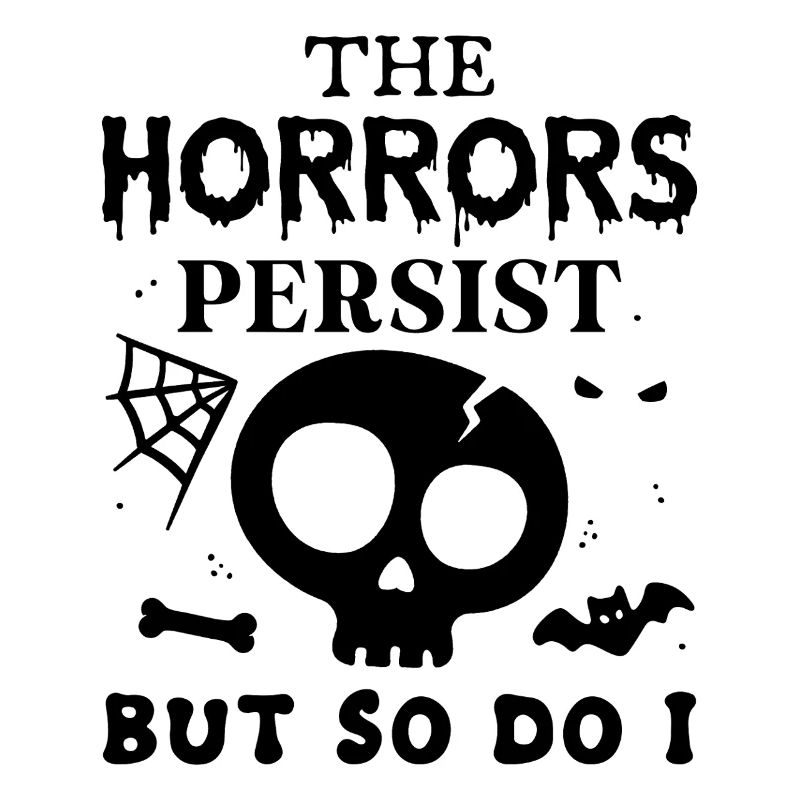 Les horreurs persistent, mais moi aussi