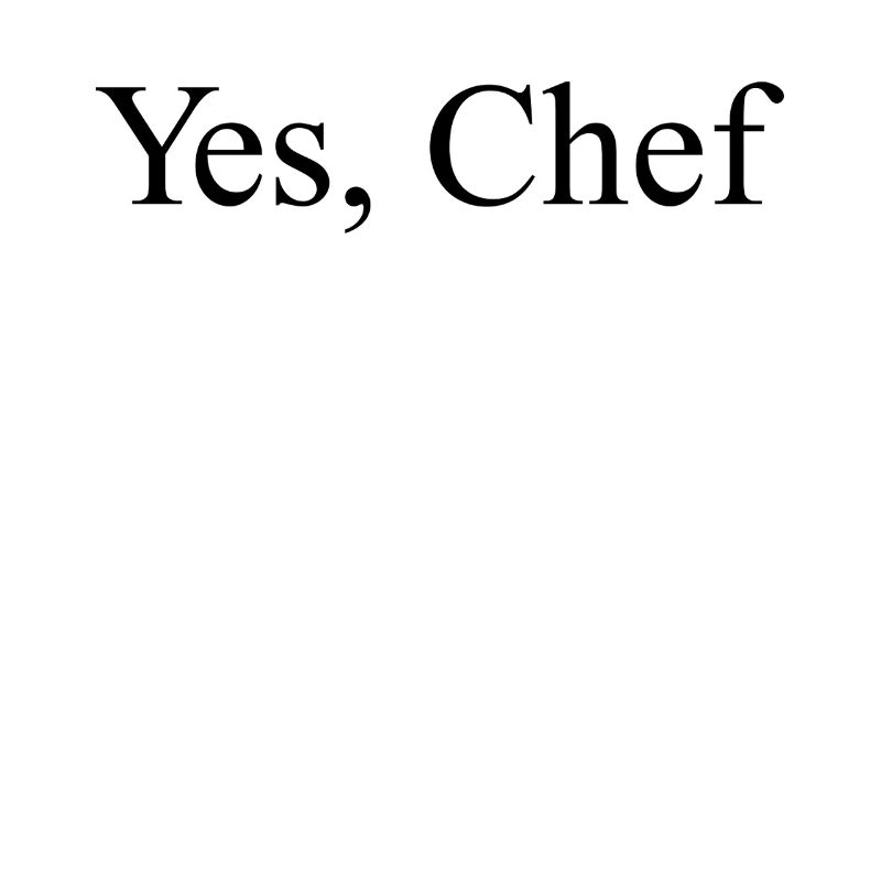 Yes Chef Funny Restaurant Kitchen Cooking Yes Chef
