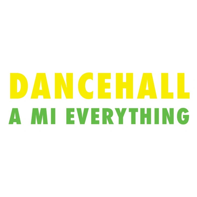 dancehall to me everything