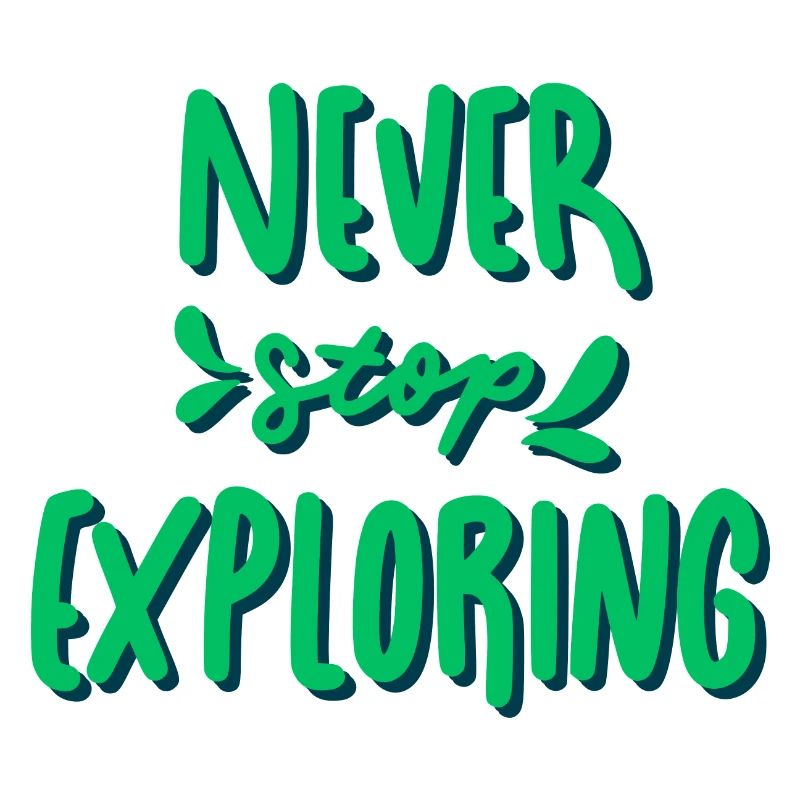 Never Stop Exploring