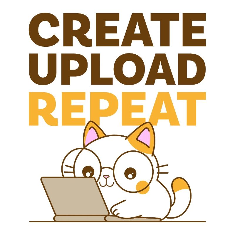 Create, Upload, Repeat