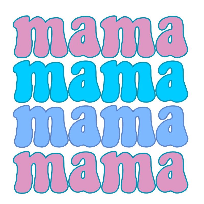 Mama Mama Mama Mama Mam