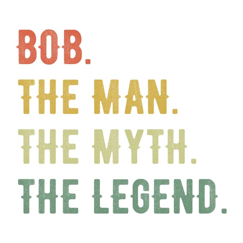 Robert Bob First Name Short Form Man Myth Legend