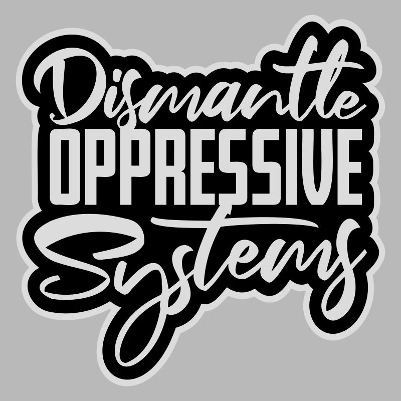 Dismantle Oppressive Systems Activism Statement