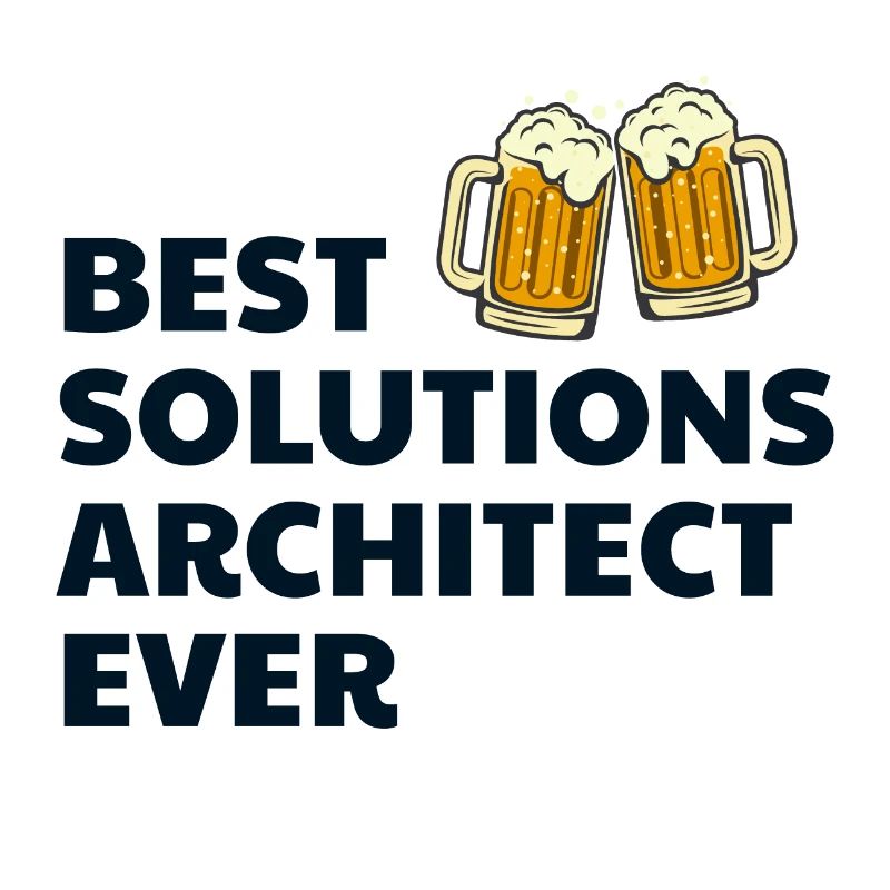 Solution Architect Architecture Beer Funny