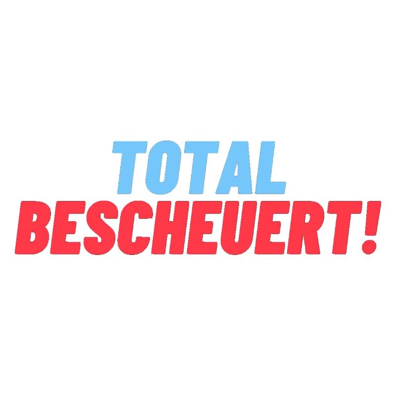 total Bescheuert