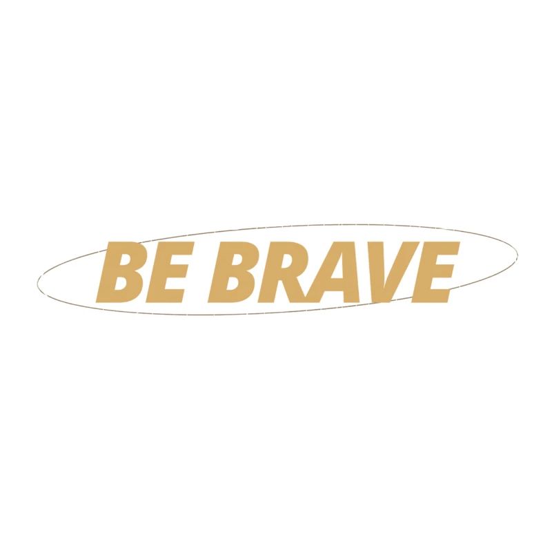Be Brave