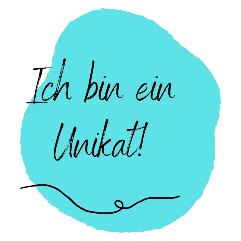 Ich bin ein Unikat!