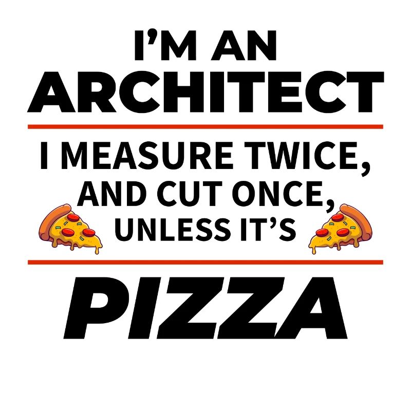 Architect: Measure Twice, Cut Once, Except Pizza