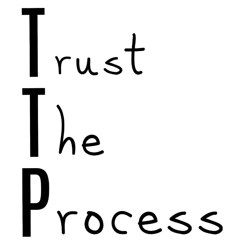 TTP, Trust The Process