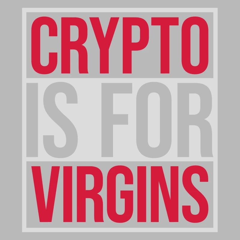 crypto is for virgins