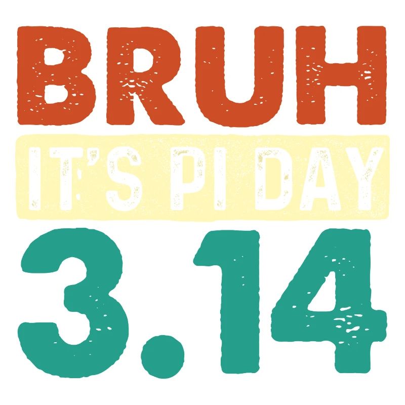 Bruh It’s Pi Day 3.14 Math Nerd Meme